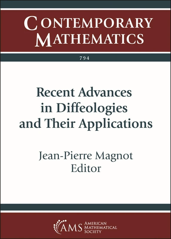 Recent Advances in Diffeologies and Their Applications: 794 (Contemporary Mathematics)