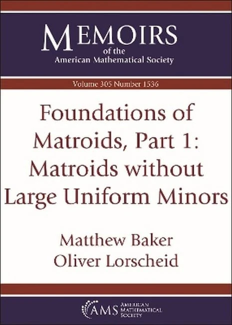 Foundations of Matroids, Part 1: Matroids without Large Uniform Minors (Memoirs of the American Mathematical Society) - Image 1