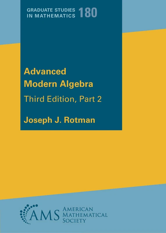 Advanced Modern Algebra: Part 2 (Graduate Studies in Mathematics)