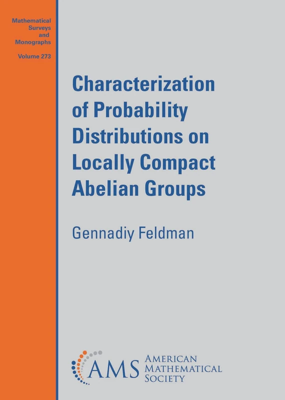 Characterization of Probability Distributions on Locally Compact Abelian Groups (Mathematical Surveys and Monographs)