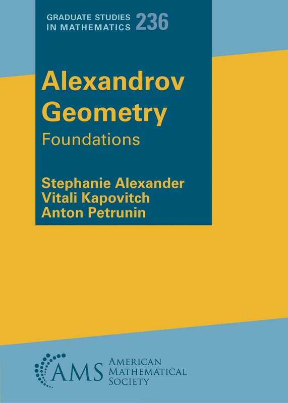 Alexandrov Geometry: Foundations: 236 (Graduate Studies in Mathematics)