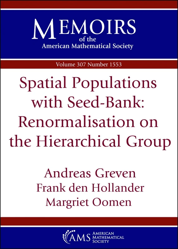 Spatial Populations with Seed-Bank: Renormalisation on the Hierarchical Group (Memoirs of the American Mathematical Society): 307