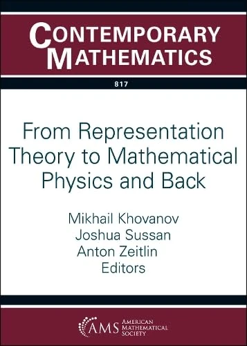 From Representation Theory to Mathematical Physics and Back (Contemporary Mathematics)