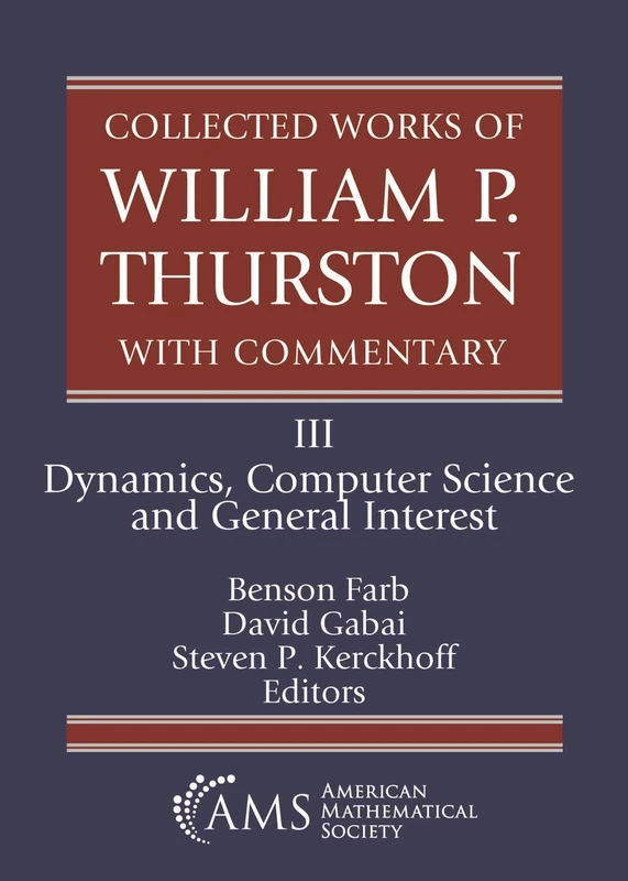 Collected Works of William P. Thurston with Commentary: III. Dynamics, Computer Science and General Interest