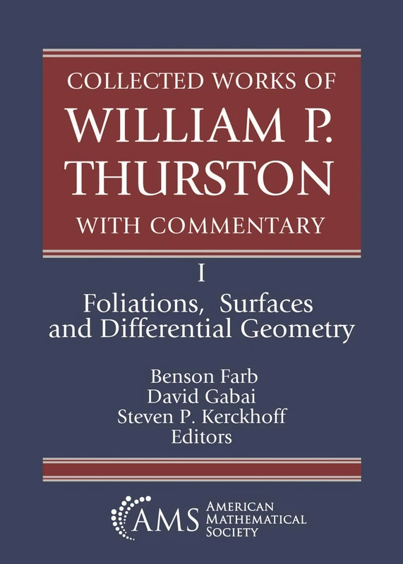Collected Works of William P. Thurston with Commentary: I. Foliations, Surfaces and Differential Geometry