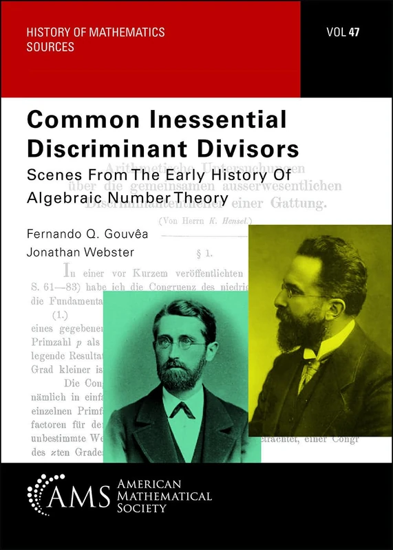 Common Inessential Discriminant Divisors: Scenes from the Early History of Algebraic Number Theory (History of Mathematics)