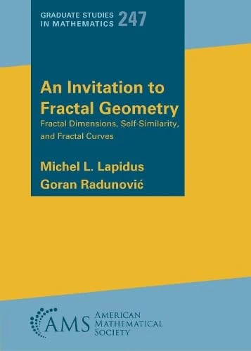 An Invitation to Fractal Geometry: Fractal Dimensions, Self-Similarity, and Fractal Curves: 247 (Graduate Studies in Mathematics)