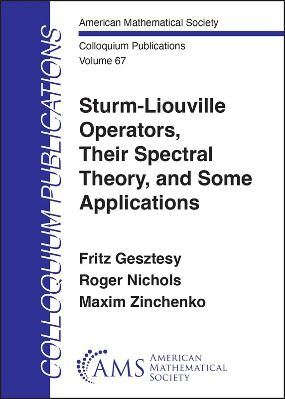 Sturm-Liouville Operators, Their Spectral Theory, and Some Applications: 67 (Colloquium Publications)