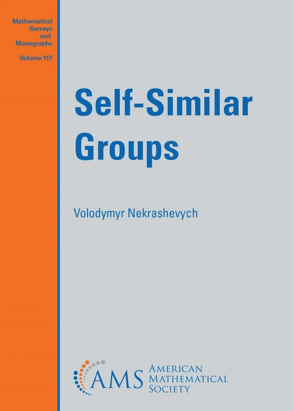 Self-Similar Groups: 117 (Mathematical Surveys and Monographs)