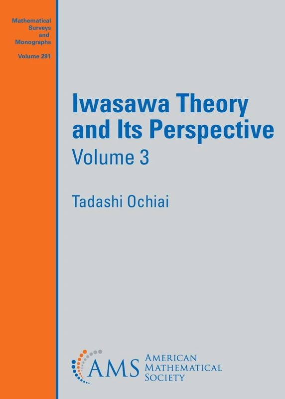 American Mathematical Society - Iwasawa Theory and Its Perspective