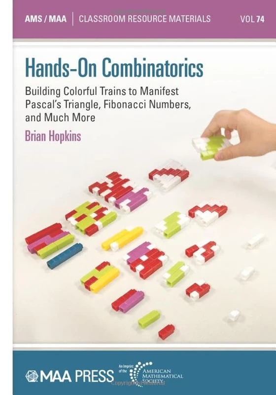 Hands-On Combinatorics: Building Colorful Trains to Manifest Pascal's Triangle, Fibonacci Numbers, and Much More: 74 (Classroom Resource Materials)