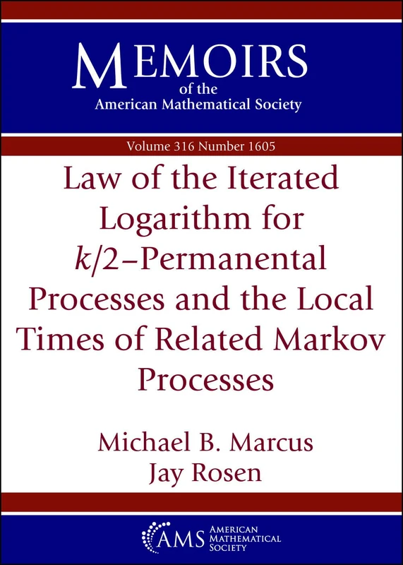 Law of the Iterated Logarithm for $k/2$-Permanental Processes and the Local Times of Related Markov Processes (Memoirs of the American Mathematical Society)