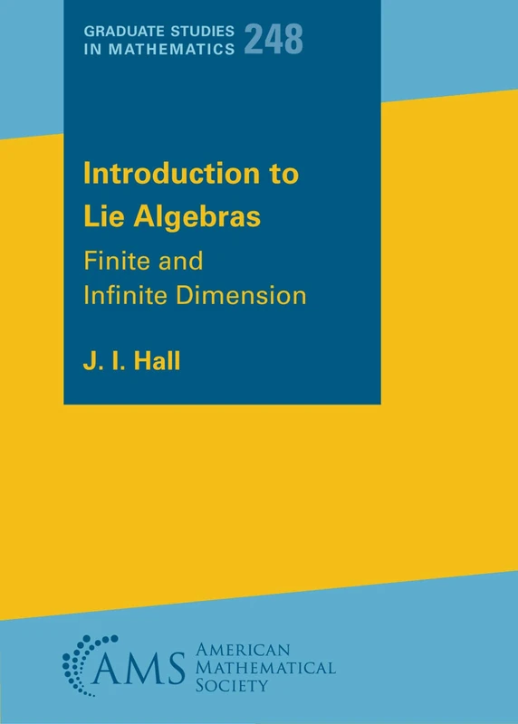 Introduction to Lie Algebras: Finite and Infinite Dimension: 248 (Graduate Studies in Mathematics)