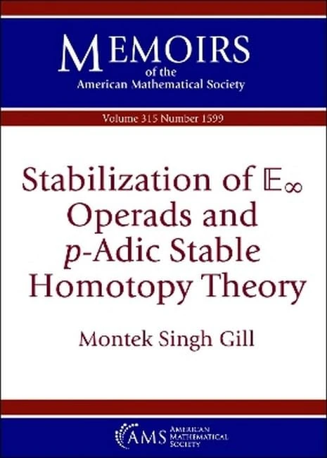Stabilization of $mathbb{E}_infty$ Operads and $p$-Adic Stable Homotopy Theory (Memoirs of the American Mathematical Society)