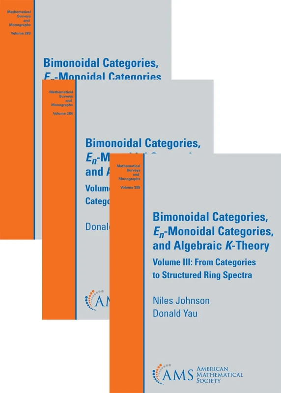 Bimonoidal Categories, $E_n$-Monoidal Categories, and Algebraic $K$-Theory (The Set): Volumes I, II, and III: 1-3 (Mathematical Surveys and Monographs)