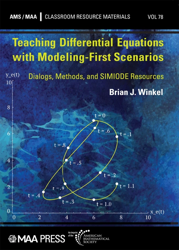 Teaching Differential Equations with Modeling-First Scenarios: Dialogs, Methods, and SIMIODE Resources (Classroom Resource Materials)