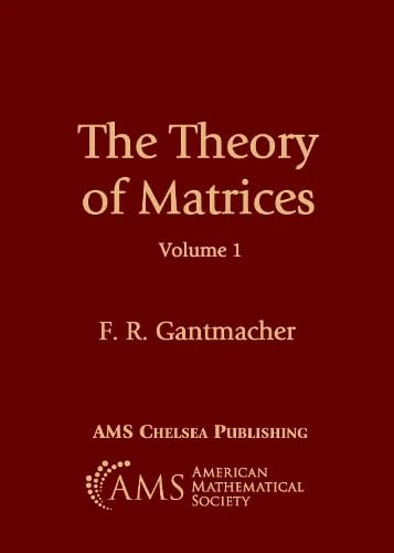 The Theory of Matrices, Volume 1 (AMS Chelsea Publishing)
