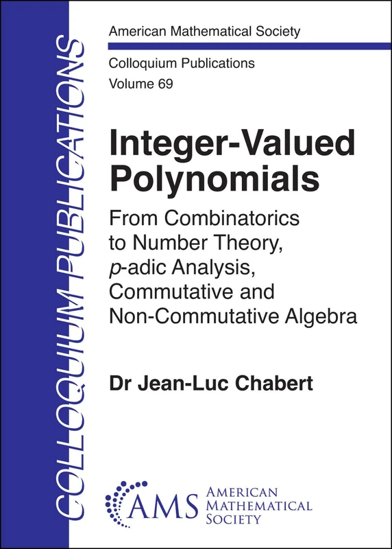 Integer-Valued Polynomials: From Combinatorics to Number Theory, $p$-adic Analysis, Commutative and Non-Commutative Algebra (Colloquium Publications) - Image 1