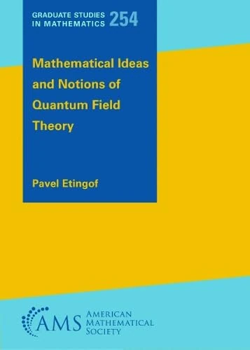 Mathematical Ideas and Notions of Quantum Field Theory (Graduate Studies in Mathematics)