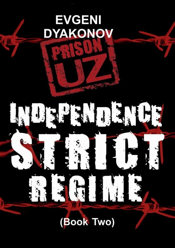 Prison.Uz - Book Two: Indepence Strict Regime