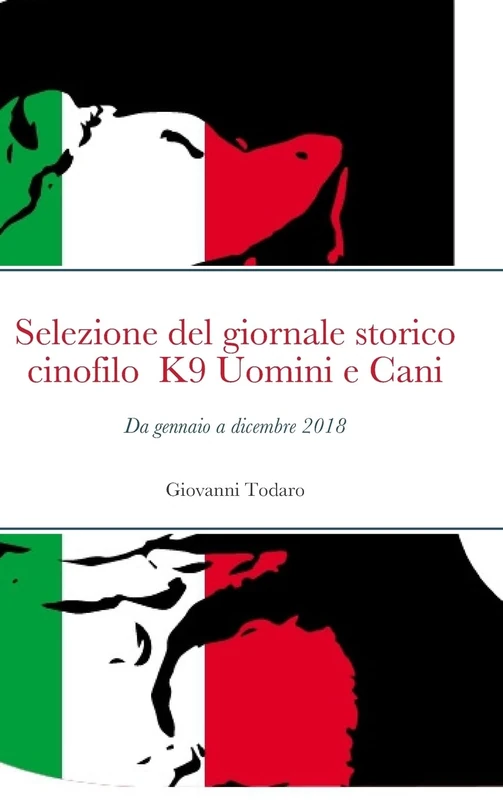 Selezione del giornale storico-cinofilo K9 Uomini e Cani - gennaio-dicembre 2018 - Image 1