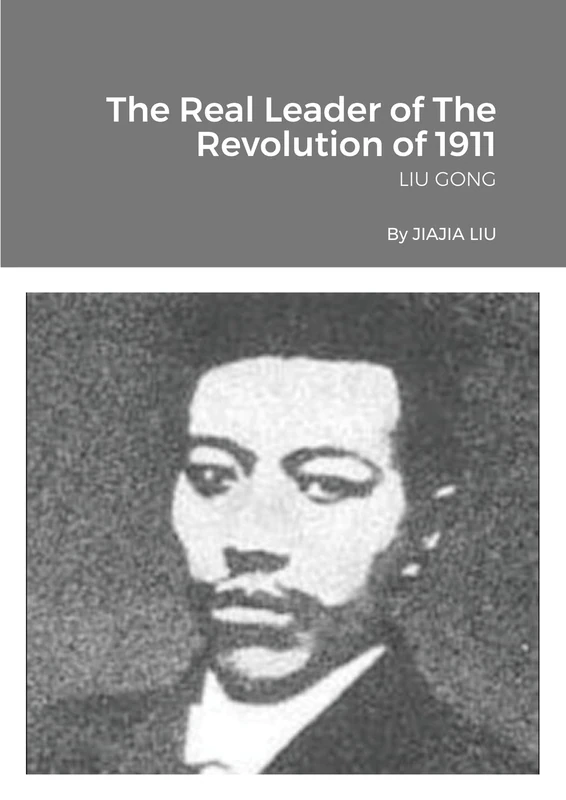 The Real Leader of The Revolution of 1911: LIU GONG - Image 1