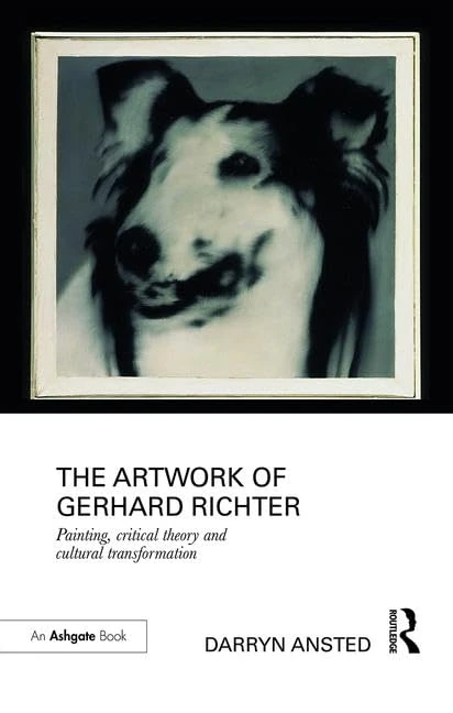The Artwork of Gerhard Richter: Painting, Critical Theory and Cultural Transformation