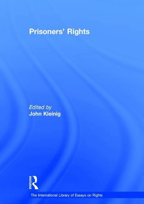 Prisoners' Rights (The International Library of Essays on Rights)