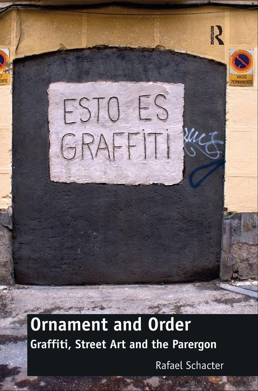 Routledge Ornament and Order: Graffiti, Street Art and Parergon