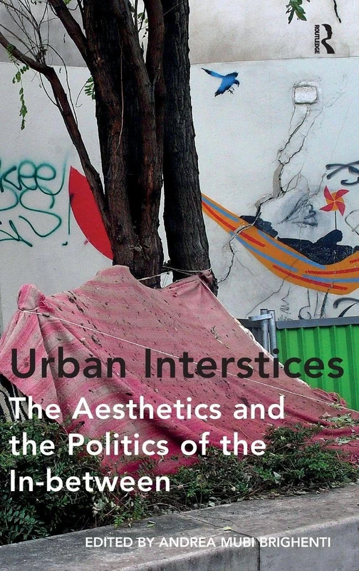Urban Interstices Routledge - Aesthetics and Politics of Space