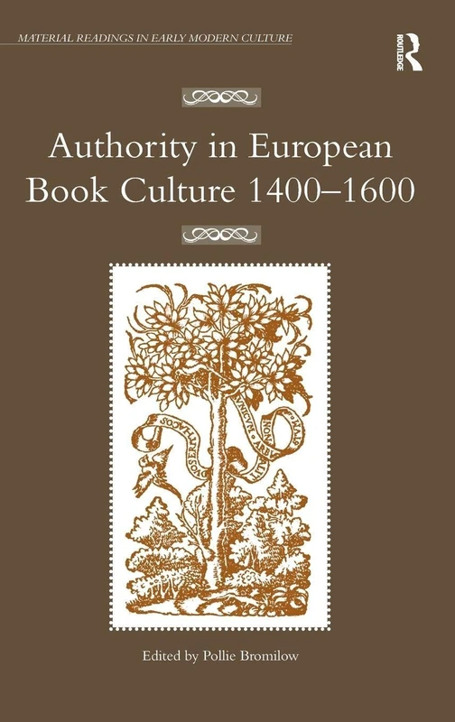 Authority in European Book Culture 1400-1600 (Material Readings in Early Modern Culture)