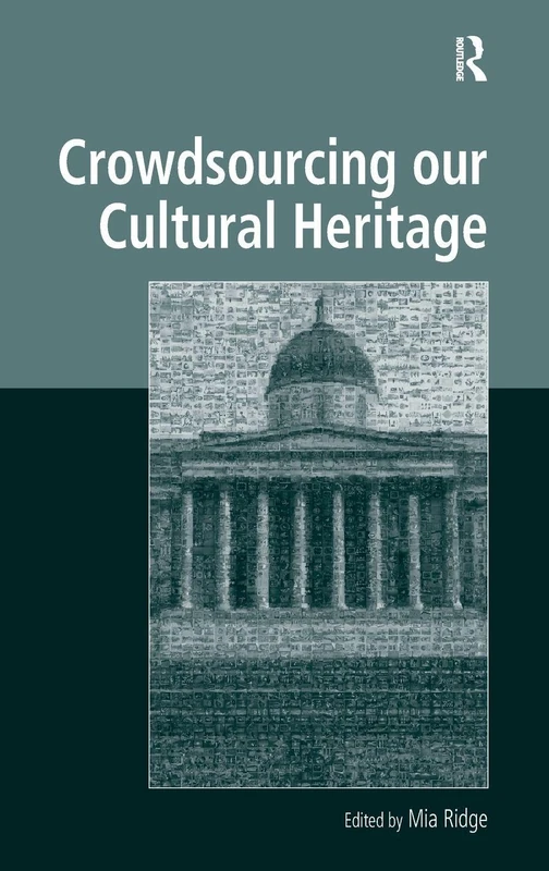 Crowdsourcing our Cultural Heritage (Digital Research in the Arts and Humanities)