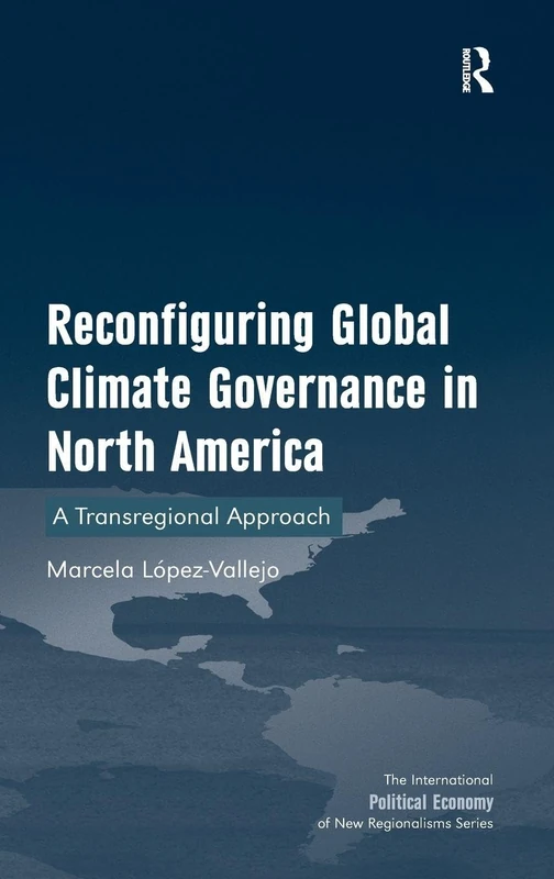 Routledge Reconfiguring Global Climate Governance in North America
