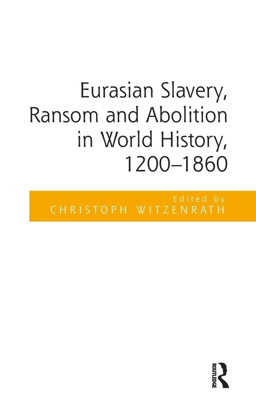 Routledge - Eurasian Slavery, Ransom and Abolition 1200-1860