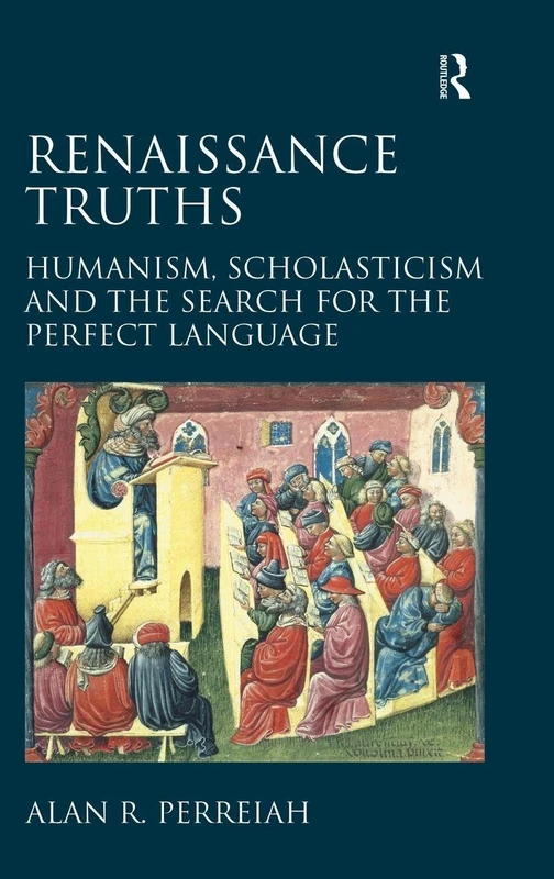 Renaissance Truths: Humanism, Scholasticism and the Search for the Perfect Language