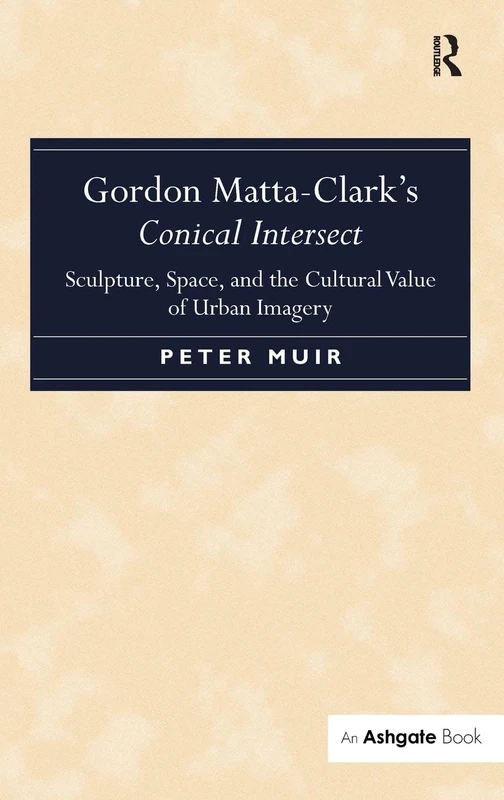 Gordon Matta-Clark's Conical Intersect: Sculpture, Space, and the Cultural Value of Urban Imagery - Image 1