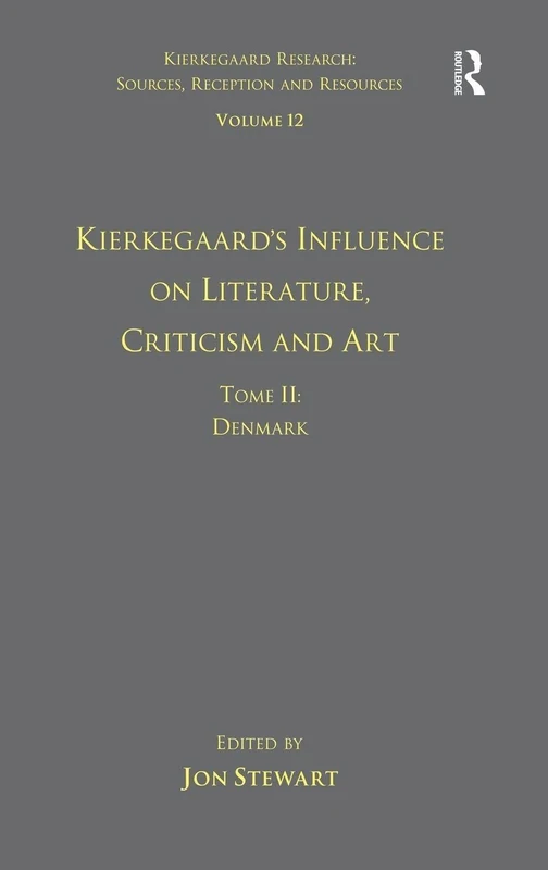 Volume 12, Tome II: Kierkegaard's Influence on Literature, Criticism and Art: Denmark: 2 (Kierkegaard Research: Sources, Reception and Resources)