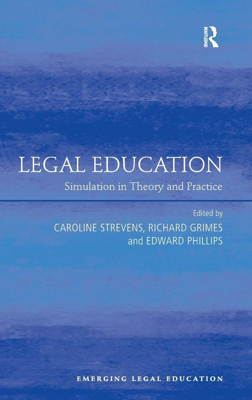 Routledge Legal Education: Simulation in Theory and Practice