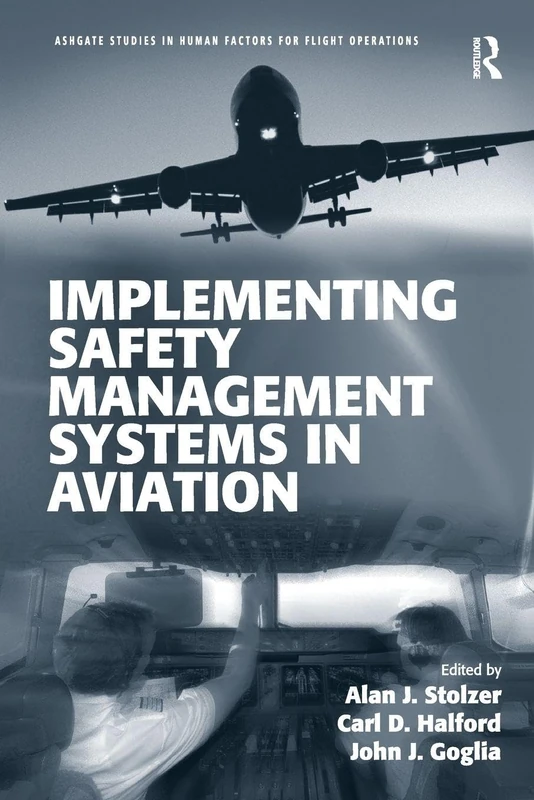 Implementing Safety Management Systems in Aviation (Ashgate Studies in Human Factors for Flight Operations)