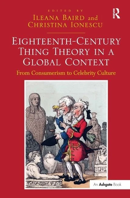 Eighteenth-Century Thing Theory in a Global Context: From Consumerism to Celebrity Culture