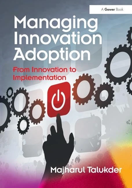 Managing Innovation Adoption: From Innovation to Implementation