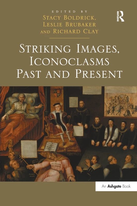 Striking Images, Iconoclasms Past and Present