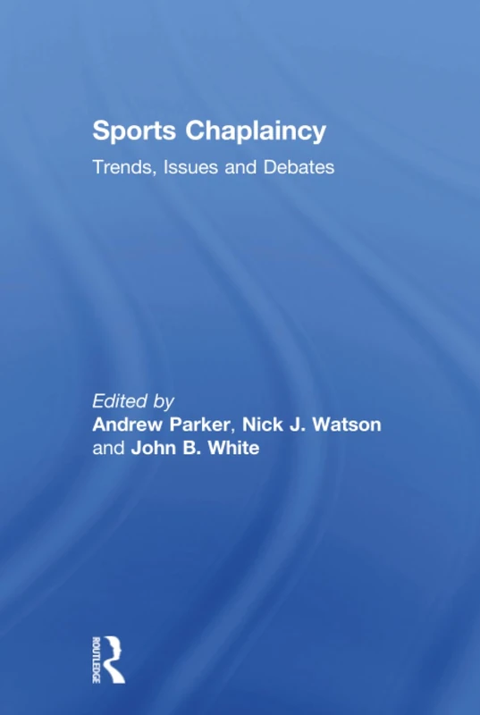 Routledge Sports Chaplaincy: Trends, Issues and Debates Book
