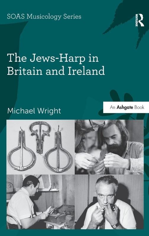 The Jews-Harp in Britain and Ireland (SOAS Studies in Music)