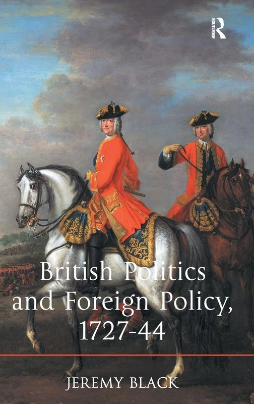 Routledge - British Politics and Foreign Policy, 1727-44