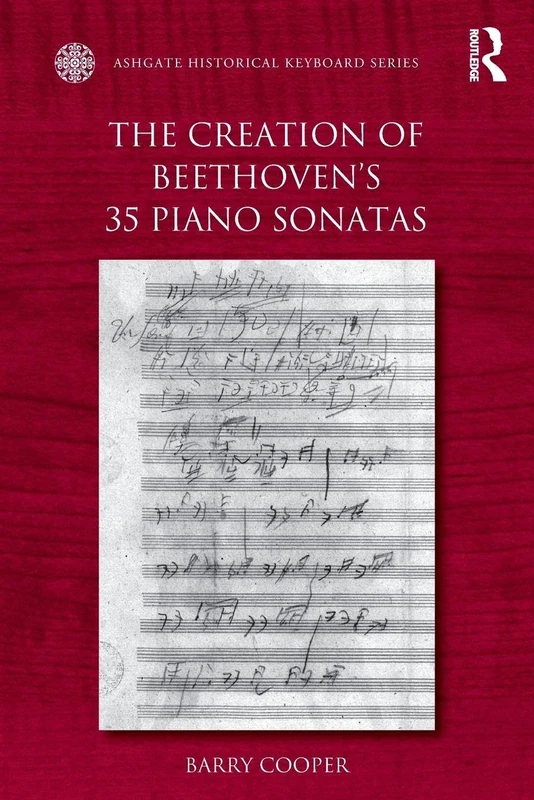 The Creation of Beethoven's 35 Piano Sonatas (Ashgate Historical Keyboard Series)