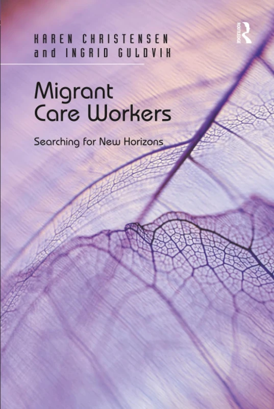 Migrant Care Workers: Searching for New Horizons - Routledge