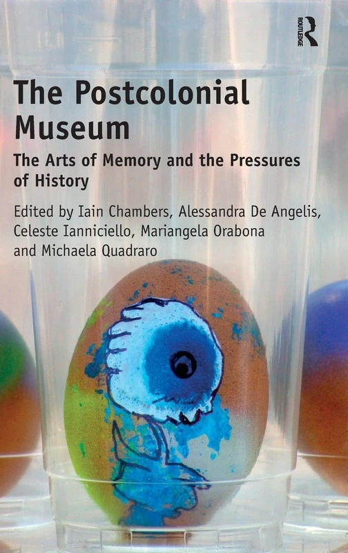 Routledge - The Postcolonial Museum - Arts of Memory Book