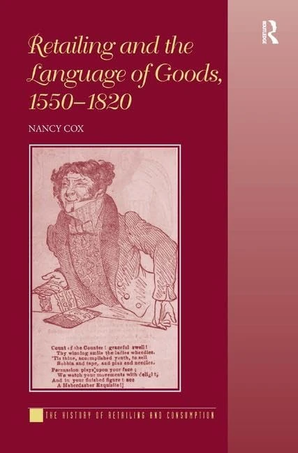 Retailing and the Language of Goods, 1550-1820 (History of Retailing and Consumption)