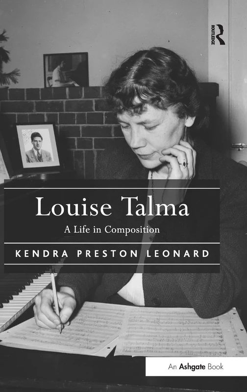 Louise Talma: A Life in Composition